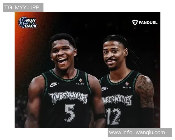 考辛斯盛赞莫兰特与爱德华兹组合潜力期待联手争冠展现精彩表现